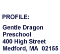 Looking for a preschool in or near Medford Massachusetts, visit www.gentledragonpreschool.org
